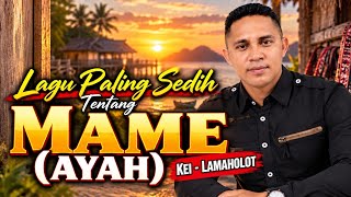 LAGU KEI - MAM E  (AYAH) 