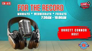 FOR THE RECORD WITH HOST, ORRETT CONNOR