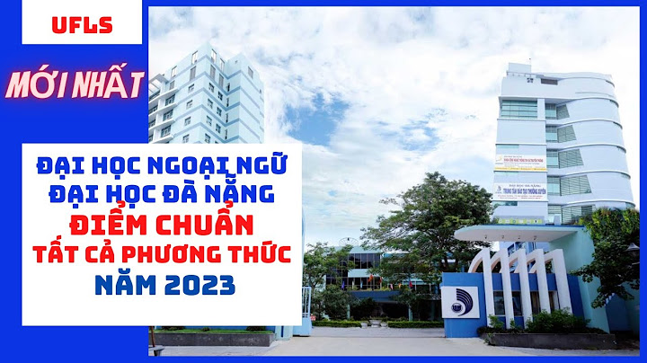 Trương đh ngoại ngữ lấy điểm bao nhiêu năm 2023 năm 2024