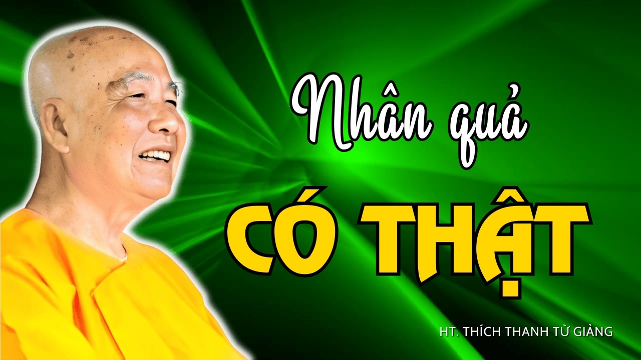 Nhân Quả Có Thật Không? Nghe Xong MỚI HẾT NGHI | Thiền Sư Thích Thanh Từ Giảng Giải