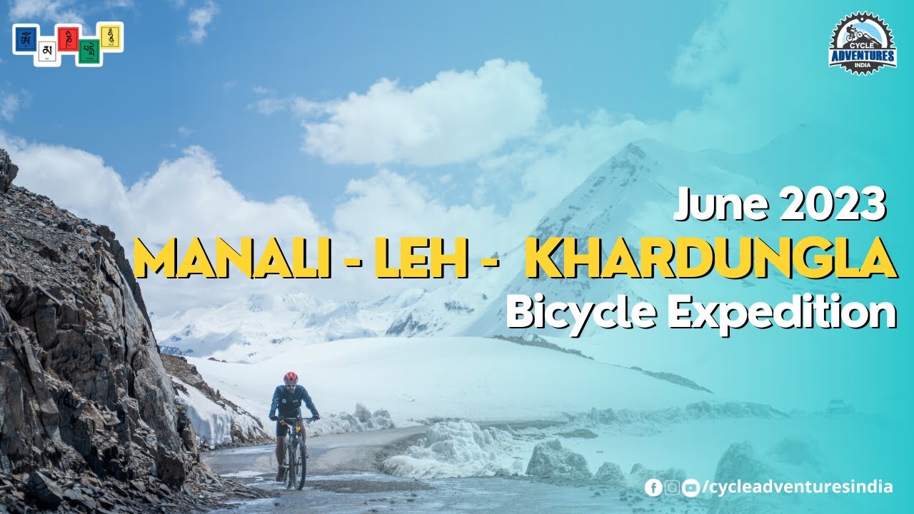 Manali to Leh Bicycle Expedition  June 2023  Cycle Adventures India  Khardungla Cycling