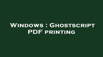 Windows : Ghostscript PDF printing
