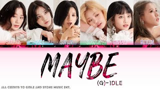 (G)-Idle - Maybe (color coded lyrics) [HAN/ROM/ENG]