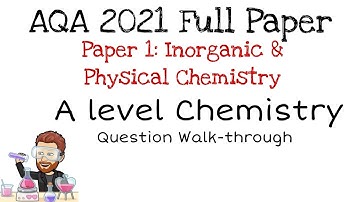 AQA | Paper 1 | 2021 | Inorganic & Physical Chemistry | A level