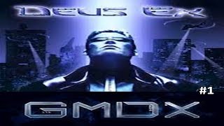 DEUS EX GMDX Mod (Blind) No Commentary Ep. 1