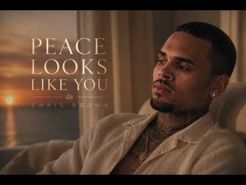 Chris Brown - Peace Looks Like You