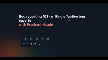 Webinar: Writing effective bug reports