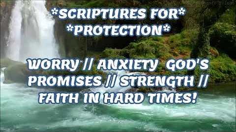 SCRIPTURES // PROTECTION // WORRY // ANXIETY //GOD'S PROMISES // STRENGTH //FAITH IN HARD TIMES