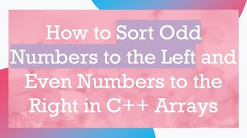 How to Sort Odd Numbers to the Left and Even Numbers to the Right in C+ +  Arrays