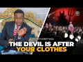 The Devil Is After Your Clothes | Prophet Uebert Angel