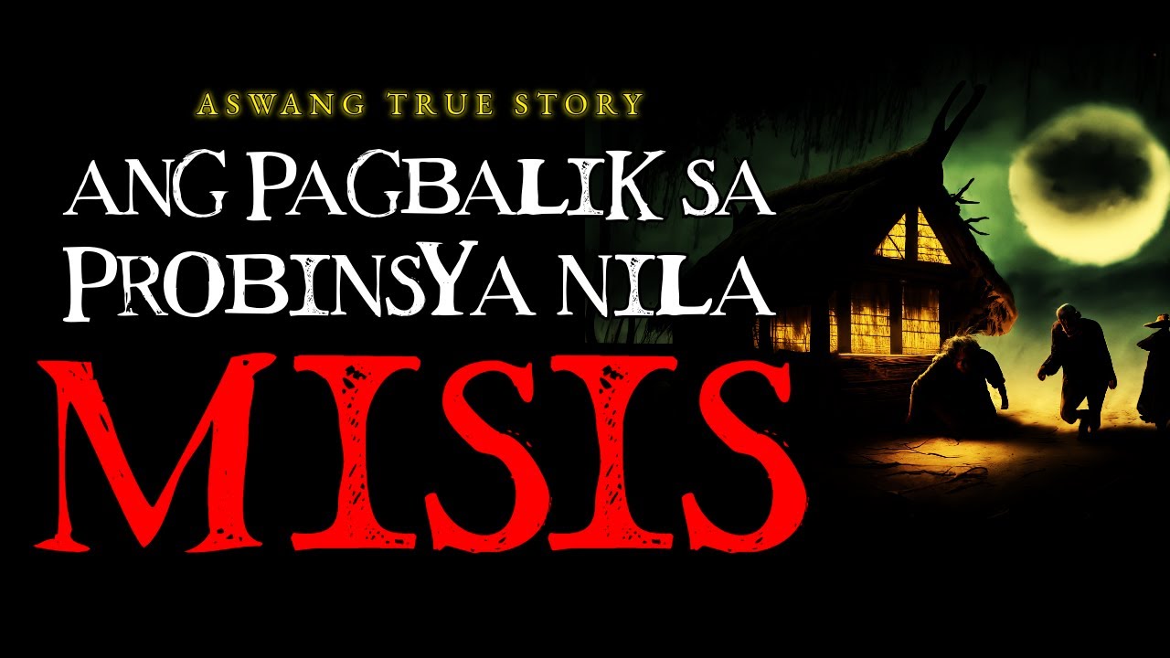 SA PAGBALIK SA PROBINSYA NILA MISIS - ASWANG TRUE STORY