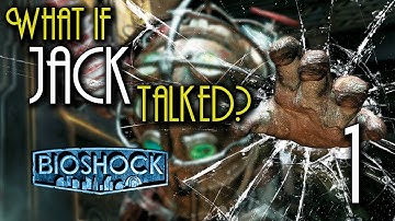 What if Jack from BioShock Talked? (Parody) - BioShock [Episode 1]