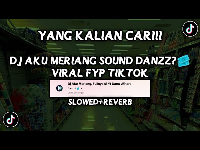 DJ AKU MERIANG SOUND Danzz?🎟️ VIRAL FYP TIKTOK YG KALIAN CARI (SLOWED+REVERB class=