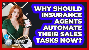 Why Should Insurance Agents Automate Their Sales Tasks Now? - Insurance Agent Success Guide