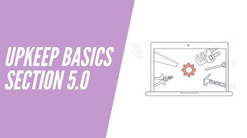 UpKeep Basics, Section 5.0 - Assets and Sub-Assets