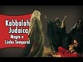 Kabbalah Judaica - Magia e Linha Temporal