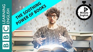 The soothing power of books  6 Minute English