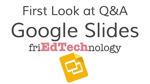 First Look at Google Slides Q&A
