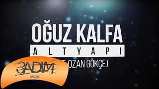 Oğuz Kalfa Feat. Ozan Gökçe -  Altyapı (Lyric Video) Resimi