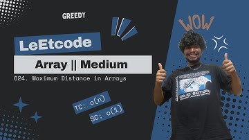 624  Maximum Distance in Arrays || Leetcode || Greedy