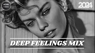 Deep Feelings Mix 2024 ️ Vocal House , Deep House , Nu Disco, Chillout , Mixed By ACIM VIBES