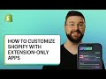 How to customize shopify with extensiononly apps