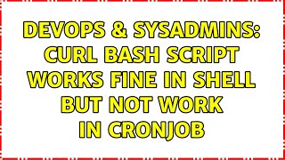 DevOps & SysAdmins: curl bash script works fine in shell but not work in cronjob (3 Solutions!!)