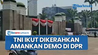 TNI Ikut Dikerahkan Bantu Polri Amankan 62 Titik Demo di Jakarta, Total 18 504 Personel Bersiaga