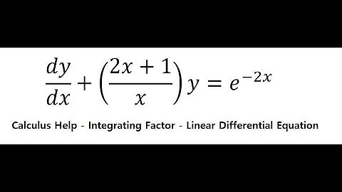 Calculus Help: Differential Equations - Integrating Factor - dy/dx+((2x+1)/x)y=e^(-2x) - SOLVED!!!