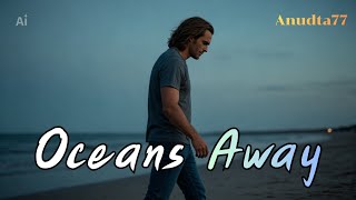 Download lagu Oceans Away - Anudta77 | Sad Pop Song 2026
