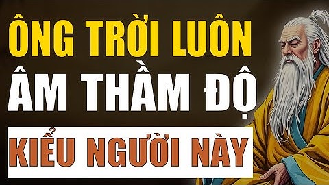 Cổ Nhân Tiết Lộ: 9 Dấu Hiệu Người Được Ông Trời Âm Thầm Độ