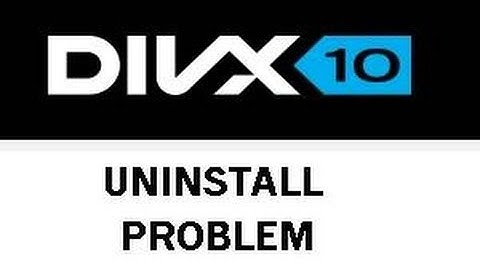 Uninstall DivX 10 Setup problem ( WinXP 2013 )