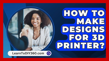 How To Make Designs For 3D Printer? - LearnToDIY360.com