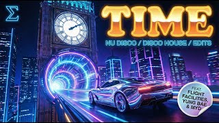 2026 NU DISCO : TIME // Σ🕺 Disco House & Funky Edits (ft. Flight Facilities, Yung Bae, Myd)