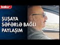 Mehriban Əliyevanın Şuşa səfəri ilə bağlı paylaşımı - Baku TV