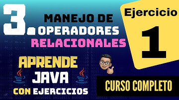 Manejo de Operadores Relacionales en Java - Ejercicio 1