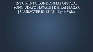 Miniatura de vídeo de "Udayo Hawale Lyrics - Intu Mintu Londonma"