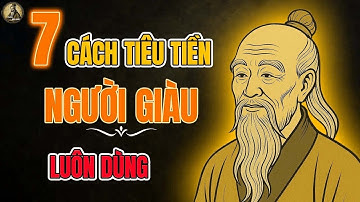 Cổ Nhân dạy   7 Cách Tiêu Tiền 