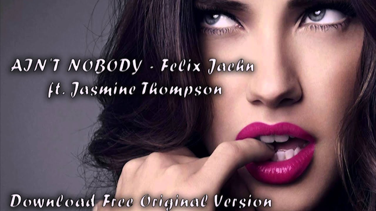 Aint Nobody Felix Jaehn Ft Jasmine Thompson Youtube 