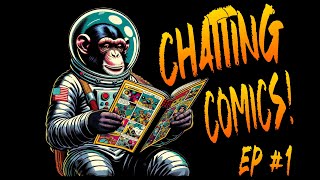 Chatting Comics Episode #1