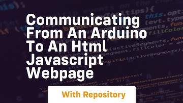 Communicating from an arduino to an html javascript webpage