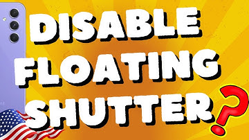 How to Disable Floating Shutter Button on Samsung Galaxy A54 5G, A53, A52s, A55