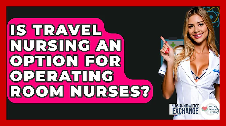 Is Travel Nursing An Option For Operating Room Nurses? - Nursing Knowledge Exchange