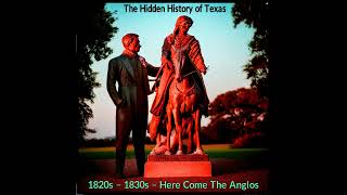Hidden History of Texas 1820s-1830s