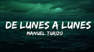 Manuel Turizo & Grupo Frontera - DE LUNES A LUNES (Letra/Lyrics)  | 25 Min