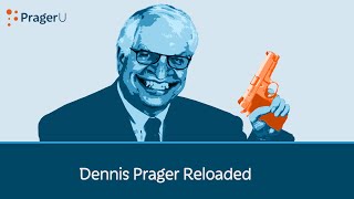 Dennis Prager Reloaded