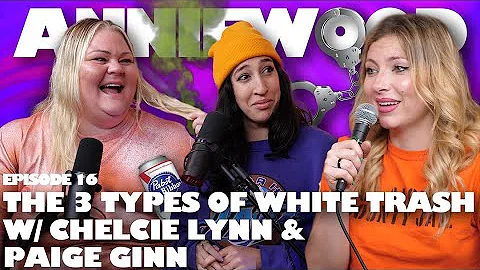 "The 3 Types of White Trash w/Chelcie Lynn & Paige...