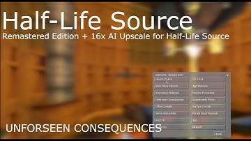 Unforseen Consequences Half-Life Source Remastered + 16x AI Upscale for Half-Life Source