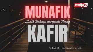 Orang Munafik Lebih Berbahaya Daripada Orang Kafir L Ustadz Dr Firanda Andirja Ma