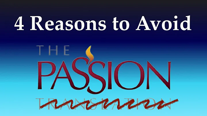 4 Reasons to Avoid the Passion translation